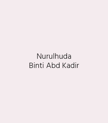 Nurulhuda Binti Abd Kadir